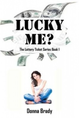 Lucky Me? the Lottery Ticket Series Book 1