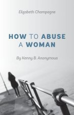 How to Abuse a Woman