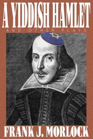 Yiddish Hamlet and Other Plays
