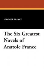 Six Greatest Novels of Anatole France