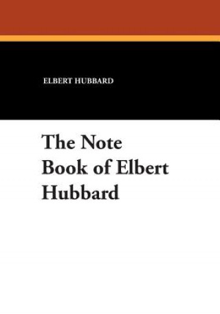 Note Book of Elbert Hubbard