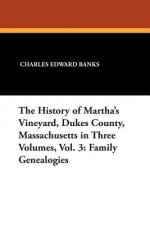 History of Martha's Vineyard, Dukes County, Massachusetts in Three Volumes
