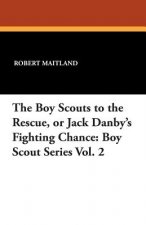 Boy Scouts to the Rescue, or Jack Danby's Fighting Chance