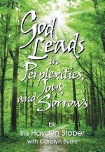 God Leads in Perplexities, Joys and Sorrows