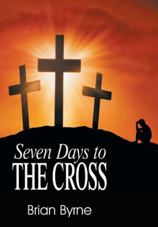 Seven Days to the Cross