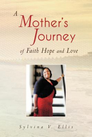 Mother's Journey of Faith Hope and Love