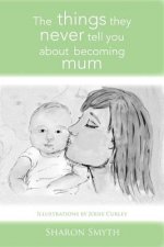 things they never tell you about becoming mum