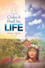 Order It Shall Be, Life