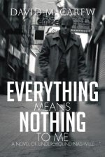 Everything Means Nothing to Me