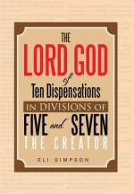 Lord God of Ten Dispensations in Divisions of Five and Seven
