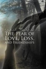 Fear of Love, Loss, and Friendships