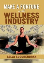 Make a Fortune in the Wellness Industry