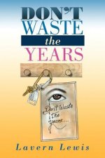 Don't Waste the Years