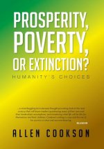 Prosperity, Poverty or Extinction?