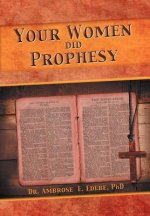 Your Women Did Prophesy