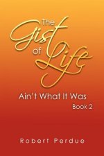Gist of Life Ain't What It Was Book 2