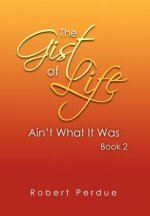 Gist of Life Ain't What It Was Book 2