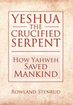 Yeshua, the Crucified Serpent