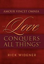 Amour Vincet Omnia ''Love Conquers All Things''