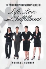 Smart Christian Woman's Guide to Life, Love and Fulfillment