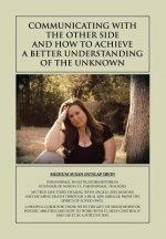 Communicating with the Other Side and How to Achieve a Better Understanding of the Unknown