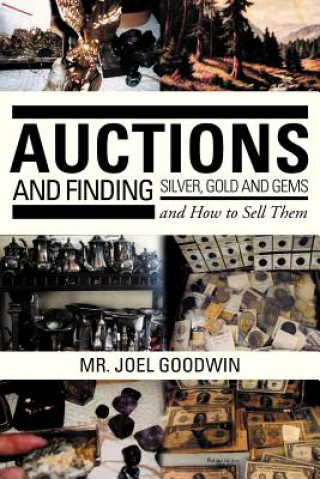 Auctions, and Finding Silver, Gold and Gems and How to Sell Them