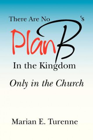 There are No Plan B's in the Kingdom