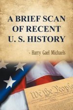 Brief Scan of Recent U. S. History