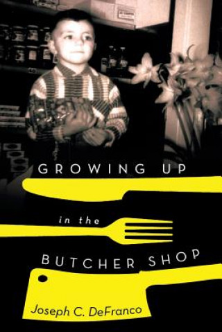 Growing Up in the Butcher Shop