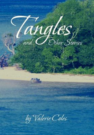 Tangles and Other Stories by Valerie Coles
