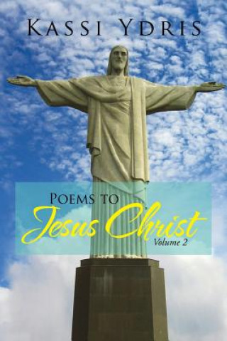Poems to Jesus Christ Volume 2