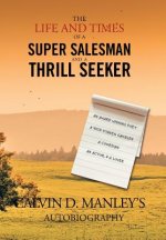 Life and Times of a Super Salesman and a Thrill Seeker