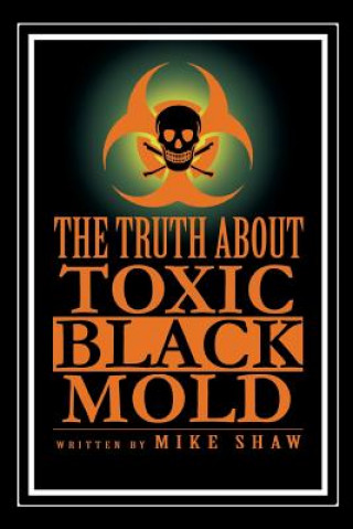 Truth about Toxic Black Mold
