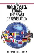 World System Equals the Beast of Revelation