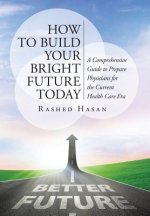 How to Build Your Bright Future Today