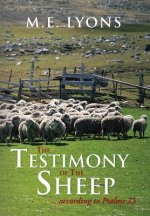 Testimony of The Sheep...According to Psalms 23