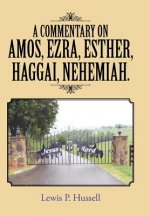 Commentary on Amos, Ezra, Esther, Haggai, Nehemiah.