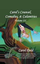 Carol's Counsel, Comedies, & Calamities