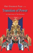Our Greatest Fear is the Transition of Power