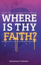 Where is Thy Faith?