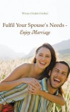 Fulfil Your Spouse's Needs - Enjoy Marriage