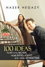 100 Ideas to Become Richer, More Intelligent, and More Attractive