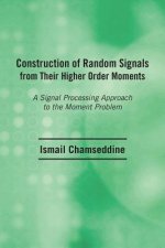 Construction of Random Signals from Their Higher Order Moments