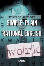 Toward a More Simple, Plain and Rational English