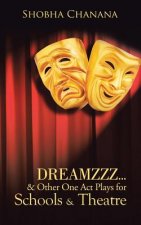 Dreamzzz...& Other One Act Plays for Schools & Theatre