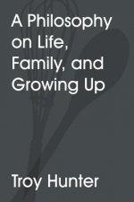 Philosophy On Life, Family, and Growing Up