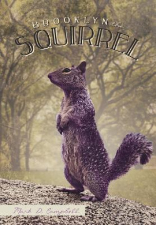 Brooklyn the Squirrel (Mark D Campbell)()