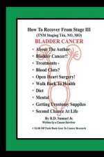 How to Recover from Stage III (Tnm Staging T4a, No, Mo) Bladder Cancer