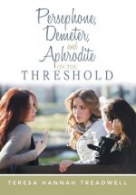 Persephone, Demeter, and Aphrodite on the Threshold
