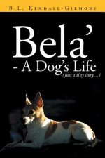Bela' - A Dog's Life